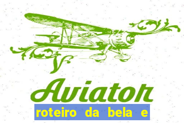 roteiro da bela e a fera